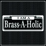 Brass-a-holics/I Am A Brass-a-holic