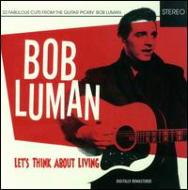 Bob Luman/Lets Think About Living