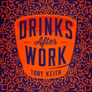 Toby Keith/Drinks After Work