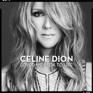 Celine Dion/Loved Me Back To Life (Dled)
