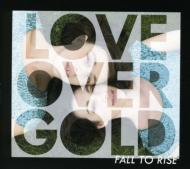 Love Over Gold/Fall To Rise