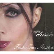 Takako Ines Asahina/Neo Classic (+dvd)