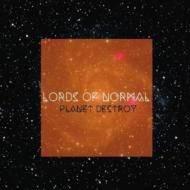 Lords Of Normal/Planet Destroy