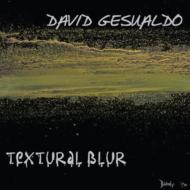 David Gesualdo/Textural Blur