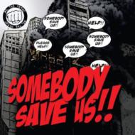 Somebody Save Us!