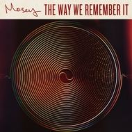 Mosey/Way We Remember It