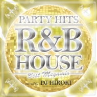 DJ HIROKI/Party Hits R  B House best Megamix Mixed By Dj Hiroki