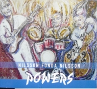 Peter Nilsson / Joe Fonda / Anders Nilsson/Powers