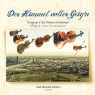 Der Himmel voller Geig'n : Schadenbauer / Original Carl Michael Ziehrer Orchestra
