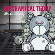 MECHANICAL TEDDY/Make Steddy
