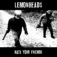 Lemonheads/Hate Your Friends (Dled)