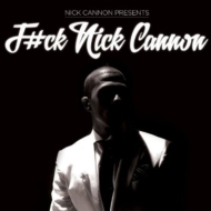 Nick Cannon/F#ck Nick Cannon