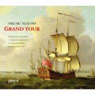 Trio Settecento: Grand Tour-an Italian Sojourn, A German Bouquet, A French Soiree, An English Fancy