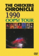 THE CHECKERS CHRONICLE 1990 OOPS! TOUR　【廉価版】
