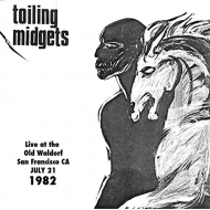 Toiling Midgets/Live At The Old Waldorf July 21 1982