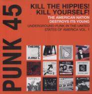 Punk 45: Kill The Hippies! Kill Yourself!
