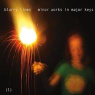 Blurry Lines/Minor Works In Major Keys Vol.1
