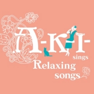 A-K-I-Sings Relaxing Songs