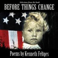 Before Things Change: Poems By Kenneth Feltges