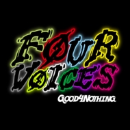 GOOD4NOTHING/Four Voices