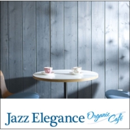 Various/Jazz Elegance Organic Cafe