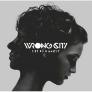 wrong city/Life As A Ghost