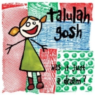 Talulah Gosh/Was It Just A Dream?