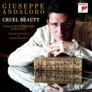 ピアノ作品集/Giuseppe Andaloro： Cruel Beauty-renaissance ＆ Baroque Keyboard Music
