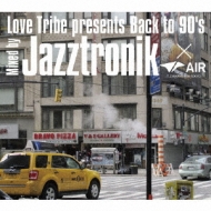 Love Tribe Presents Back To 90's Mixed By Jazztronik~air
