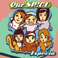 Especia/Our Sp!ce (Lh)