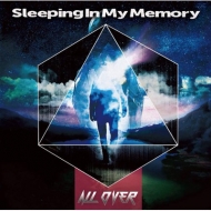 SLEEPING IN MY MEMORY/All Over