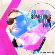 Ad Brown/Something For The Pain