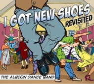 Albion Dance Band/I Got New Shoes - Revisted