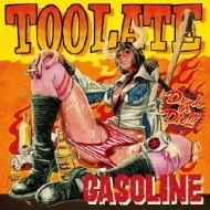 GASOLINE/Too Late