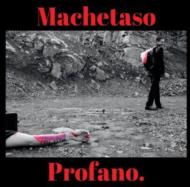Machetaso Profano