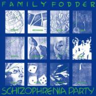 Family Fodder/Schizophrenia Party (Ltd)