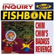 Fishbone/Chim Chim's Bad Ass