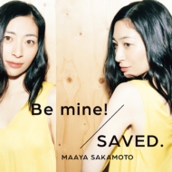 Be mine! / SAVED.yE(ʏ)z
