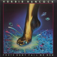 Herbie Hancock/Feets Don't Fall Me Now (Ltd)