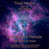 Tisziji Munoz/Parasamgate Nebula Death Of Death