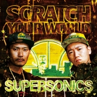 SUPER SONICS (DJ IZOH / TARO SOUL)/Scratch Your World