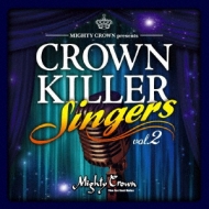MIGHTY CROWN presents CROWN KILLER SINGERS vol.2