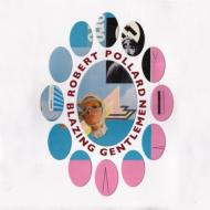 Robert Pollard/Blazing Gentlemen