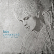 Crossroad-History Of Fade:Deluxe Edition (+DVD)[First Press Limited Deluxe Edition]