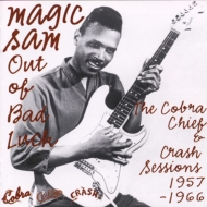 Magic Sam/Out Of Bad Luck - Cobra Chief ＆ Crash Sessions 1957-1966 (Rmt)