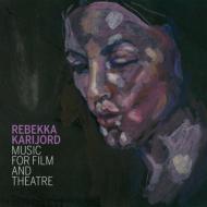 Rebekka Karijord/Music For Film And Theatre
