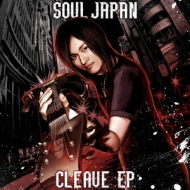 SOUL JAPAN/Cleave Ep