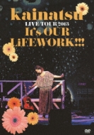 kainatsu LIVE TOUR2013 It's OUR LiFEWORK!!! : kainatsu | HMVu0026BOOKS online -  UIBV-10009