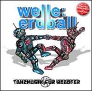 Welle Erdball/Tanzmusik Fur Roboter