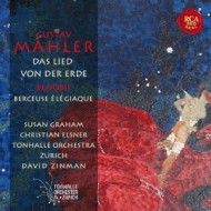 Mahler Das Lied von der Erde, Busoni Berceuse elegiaque : Zinman / Zurich Tonhalle Orchestra, Elsner(T)S.Graham(Ms)(Hybrid)